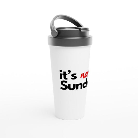 It's Not Sunday - Premium Stainless Steel Travel Mug, Leak-Proof, Durable, and Stylish